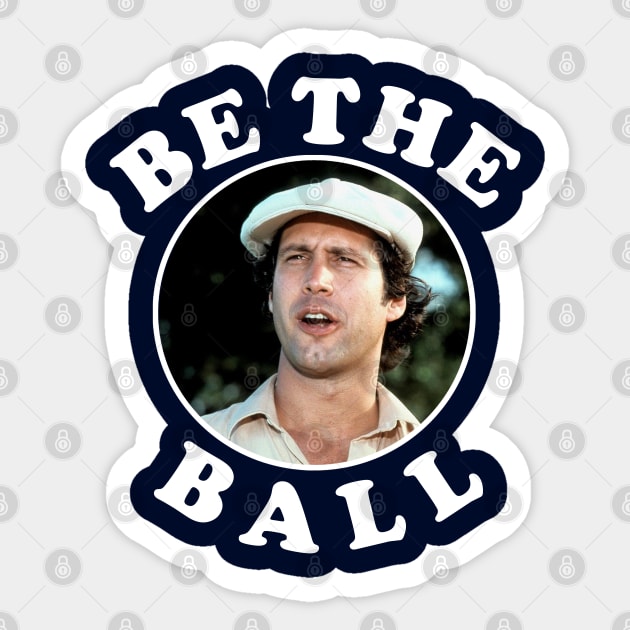 Be The Ball - Ty Webb Caddyshack Sticker by BodinStreet